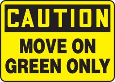 OSHA Caution Safety Sign: Move On Green Only