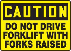 OSHA Caution Safety Sign: Do Not Drive Forklift With Forks Raised