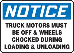OSHA Notice Safety Sign: Truck Motors Must Be Off & Wheels Chocked During Loading & Unloading