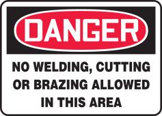 OSHA Danger Safety Sign: No Welding, Cutting, or Brazing Allowed In This Area
