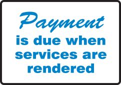 Tabletop Sign: Payment Is Due When Services Are Rendered