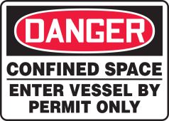 OSHA Danger Safety Sign: Confined Space - Enter Vessel By Permit Only