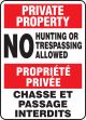 PRIVATE PROPERTY NO HUNTING OR TRESPASSING ALLOWED (BILINGUAL FRENCH - PROPRIÉTÉ PRIVÉE CHASSE ET PÊCHE INTERDITES)