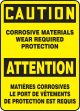 CAUTION CORROSIVE MATERIALS WEAR REQUIRED PROTECTION (BILINGUAL FRENCH)