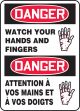 DANGER WATCH YOUR HANDS AND FINGERS (BILINGUAL FRENCH - DANGER ATTENTION À VOS MAINS ET À VOS DOIGTS)