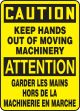 CAUTION KEEP HANDS OUT OF MOVING MACHINERY (BILINGUAL FRENCH - ATTENTION GARDER LES MAINS HORS DE LA MACHINERIE EN MARCHE)