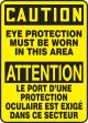 CAUTION EYE PROTECTION MUST BE WORN IN THIS AREA