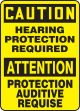 CAUTION-HEARING PROTECTION REQUIRED (BILINGUAL FRENCH)