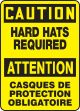 CAUTION HARD HATS REQUIRED (BILINGUAL FRENCH - ATTENTION CASQUES DE PROTECTION OBLIGATOIRE)