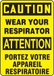 CAUTION-WEAR YOUR RESPIRATOR (BILINGUAL FRENCH)
