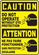CAUTION DO NOT OPERATE WITHOUT EYE PROTECTION (BILINGUAL FRENCH - ATTENTION NE PAS FAIRE FONCTIONNER SANS PROTECTION OCULAIRE)