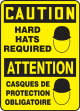 CAUTION HARD HATS REQUIRED (BILINGUAL FRENCH - ATTENTION CASQUES DE PROTECTION OBLIGATOIRE)