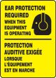 EAR PROTECTION REQUIRED WHEN THIS EQUIPMENT IS OPERATING (BILINGUAL FRENCH - PROTECTION AUDITIVE EXIGÉE LORSQUE L'ÉQUIPEMENT EST EN MARCHE)