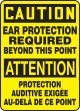 CAUTION EAR PROTECTION REQUIRED BEYOND THIS POINT (BILINGUAL FRENCH - ATTENTION PROTECTION AUDITIVE EXIGÉE AU-DELÀ DE CE POINT)