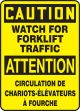 CAUTION WATCH FOR FORKLIFT TRAFFIC