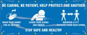 Be Caring, Be Patient, Help Protect One Another ... Stay Safe and Healthy