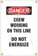 DANGER CREW WORKING ON THIS LINE DO NOT ENERGIZE