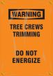 WARNING TREE CREWS TRIMMING DO NOT ENERGIZE