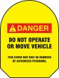 DANGER DO NOT OPERATE OR MOVE VEHICLE THIS COVER MAY ONLY BE REMOVED BY AUTHORIZED PERSONNEL