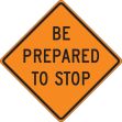 Custom Traffic Signs, Legend: BE PREPARED TO STOP