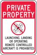 Drone Safety Sign: Private Property - Launching Landing Or Operating Remote Controlled Aircraft Is Prohibited