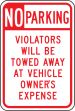 NO PARKING VIOLATORS WILL BE TOWED AWAY AT VEHICLE OWNER'S EXPENSE