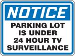 NOTICE PARKING LOT IS UNDER 24 HOUR TV SURVEILLANCE