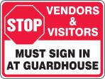 STOP VENDORS & VISITORS MUST SIGN IN AT GUARDHOUSE