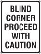 BLIND CORNER PROCEED WITH CAUTION