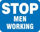 STOP MEN WORKING