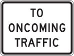 TO ONCOMING TRAFFIC