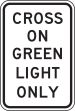 CROSS ON GREEN LIGHT ONLY