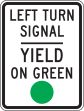 LEFT TURN SIGNAL YIELD ON GREEN