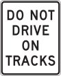 DO NOT DRIVE ON TRACKS