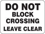 DO NOT BLOCK CROSSING LEAVE CLEAR