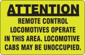 ATTENTION REMOTE CONTROL LOCOMOTIVES OPERATE IN THIS AREA. LOCOMOTIVE CABS MAY BE UNOCCUPIED