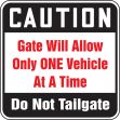 CAUTION GATE WILL ALLOW ONLY ONE VEHICLE AT A TIME DO NOT TAILGATE
