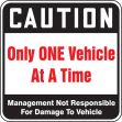 CAUTION ONLY ONE VEHICLE AT A TIIME MANAGEMENT NOT RESPONSIBLE FOR DAMAGE TO VEHICLE