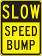 SLOW SPEED BUMP