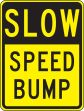 SLOW SPEED BUMP