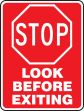 STOP LOOK BEFORE EXITING