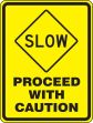 SLOW PROCEED WITH CAUTION