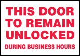 THIS DOOR TO REMAIN UNLOCKED DURING BUSINESS HOURS