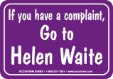 IF YOU HAVE A COMPLAINT, GO TO HELEN WAITE