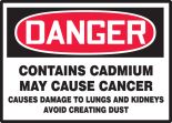 DANGER CONTAINS CADMIUM MAY CAUSE CANCER CAUSES DAMAGE TO LUNGS AND KIDNEYS AVOID CREATING DUST