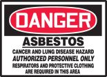 ASBESTOS CANCER AND LUNG DISEASE HAZARD AUTHORIZED PERSONNEL ONLY RESPIRATORS AND PROTECTIVE CLOTHING ARE REQUIRED IN THIS AREA