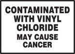 CONTAMINATED WITH VINYL CHLORIDE MAY CAUSE CANCER