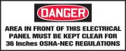AREA IN FRONT OF THIS ELECTRICAL PANEL MUST BE KEPT CLEAR FOR 36 INCHES OSHA-NEC REGULATIONS