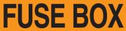 Safety Label, Legend: FUSE BOX