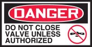 DO NOT CLOSE VALVE UNLESS AUTHORIZED (W/GRAPHIC)